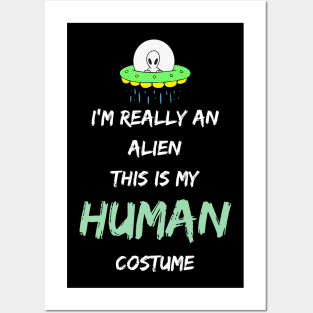 Alien Costume This Is My Human Costume I'm Really An Alien Posters and Art